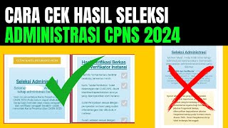 CARA CEK ATAU MELIHAT HASIL SELEKSI ADMINISTRASI CPNS TAHUN 2024 [upl. by Fabien]