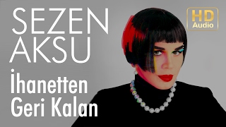 Sezen Aksu  İhanetten Geri Kalan Official Audio [upl. by Haral]