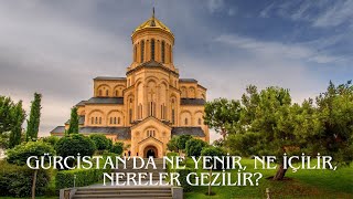 Gürcistanda ne yenir Ne içilir Nereler gezilir [upl. by Yeldarb846]