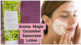 Aroma Magic Cucumber Sunscreen Lotion SPF 30 Review  100 Natural Mineral Sunscreen [upl. by Enitsyrk]