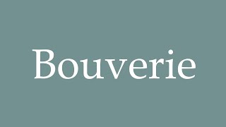 How to Pronounce Bouverie Correctly in French [upl. by Nailij810]