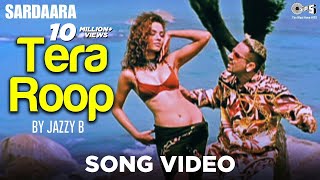 Tera Roop Song Video by Jazzy B  Sardaara  Sukhshinder Shinda [upl. by Chancelor]