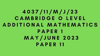 O LEVEL ADDITIONAL MATHEMATICS 4037 PAPER 1  MayJune 2023  Paper 11  403711MJ23  SOLVED [upl. by Ydiarf]