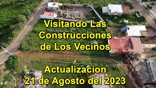 Visitando Las Construcciones de Los Vecinos  Actualizacion 21 de Agosto del 2023  Vblog538 [upl. by Arondel872]