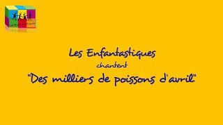 DES MILLIERS DE POISSONS DAVRIL  Les Enfantastiques [upl. by Thedric]