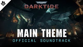 Warhammer 40000 Darktide  Official Soundtrack  Darktide Main Theme [upl. by Troth]