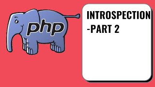 Introspection in PHP Part 2 [upl. by Cally764]