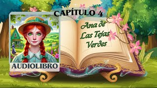 🌸ANA DE LAS TEJAS VERDES 🌳 Capitulo 4  Audiolibro Voz Humana Audio Latino Historias para Dormir [upl. by Chen816]