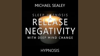 Sleep Hypnosis Release Negativity with Deep Mind Change [upl. by Ayhay]