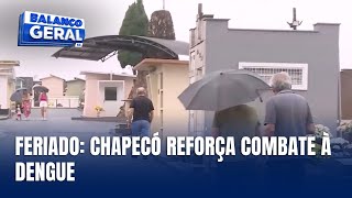 Chapecó intensifica ações preventivas de combate à dengue no feriado [upl. by Furr]