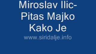 Miroslav Ilic  Pitas Majko Kako je [upl. by Nek950]