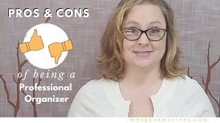 The Pros and Cons of Being a Professional Organizer [upl. by Adlaremse]