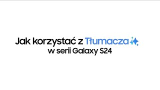 Jak korzystać z Tłumacza Galaxy AI  Samsung [upl. by Cos]