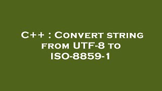 C  Convert string from UTF8 to ISO88591 [upl. by Miguel]