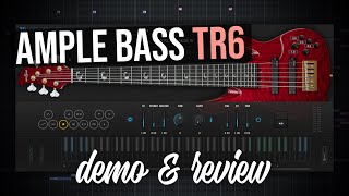 Ample Sound  Ample Bass TR6  Demo amp Review [upl. by Bittencourt]