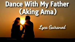 LYCA GAIRANOD COVER  DANCE WITH MY FATHER AKING AMALYRICS [upl. by Ardnoed]