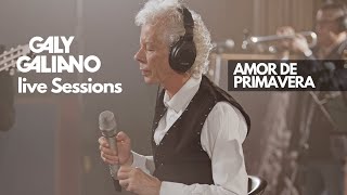 Galy Galiano  Amor de Primavera  Live Sessions [upl. by Ingles]