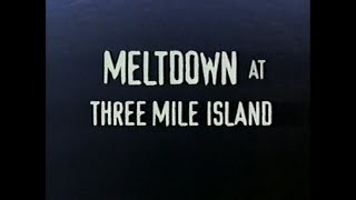 Meltdown At Three Mile Island [upl. by Ttelracs707]