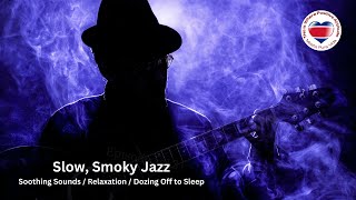 Slow Smoky Jazz Soothing Sounds  Relaxation  Dozing Off to Sleep [upl. by Yraunaj]