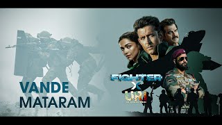 Vande Mataram ft Fighter x URI Hrithik R Deepika P Vicky K Anil K  VishalSheykhar [upl. by Luehrmann]