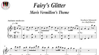 Fairys Glitter  Mavis Vermillon Theme  高梨 康治 妖精の輝き Yasuharu Takanashi Piano Sheet Music [upl. by Kono]