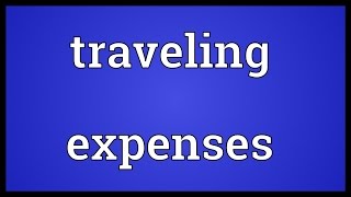 Traveling expenses Meaning [upl. by Ettennal]