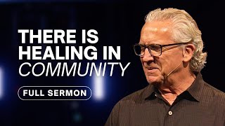 Community Why Connection and Your Relationships Matter to God  Bill Johnson Sermon  Bethel Church [upl. by Notsgnal753]