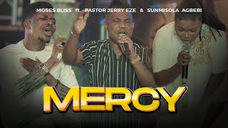 Moses Bliss  MERCY Feat Pastor Jerry Eze amp Sunmisola Agbebi [upl. by Sillyhp]