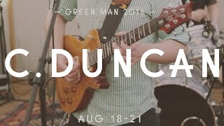 C Duncan  Say Green Man Festival  Sessions [upl. by Matthiew]