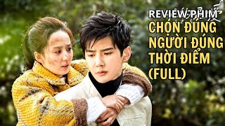 Review phim  Chọn Đúng Người Đúng Thời Điểm  Full bộ [upl. by Rebe]