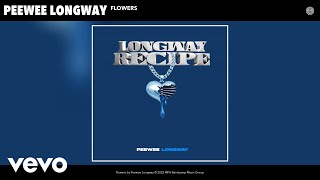 Peewee Longway  Flowers Official Audio [upl. by Grane]