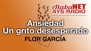 ANSIEDAD UN GRITO DESESPERADO  FLOR GARCÍA [upl. by Storz]