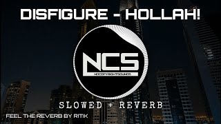 Disfigure  Hollah NCS Release slowed amp reverb  Feel the Reverb [upl. by Lampert]