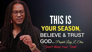 This Is Your SEASON Believe amp Trust GodProphet Lovy Elias [upl. by Bernt]