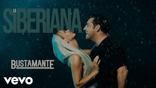 Bustamante  La Siberiana Video Oficial [upl. by Isbella]