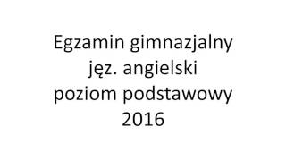 Egzamin gimnazjalny 2016 język angielski poziom podstawowy nagranie [upl. by Wilmer]