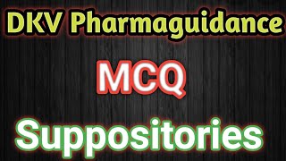 MCQ on Suppositories and Pessaries  DKV Pharmaguidance  Pharmaceutics [upl. by Og815]