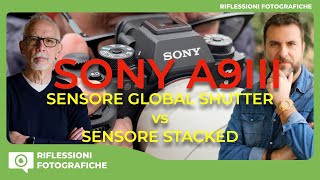 SONY A9III  SENSORE GLOBAL SHUTTER VS SENSORE STACKED  QUALE E LA MIGLIORE [upl. by Kreindler]