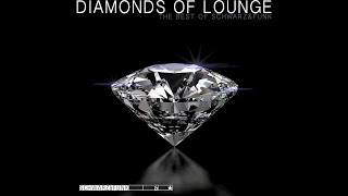 BEST OF Lounge Music by Schwarz amp Funk  Diamonds Of Lounge [upl. by Mond]