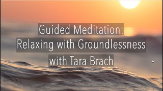 Guided Meditation Relaxing with Groundlessness  Tara Brach [upl. by Hareemas]