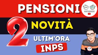 PENSIONI ci sono 2 NOVITÀ ➡ ULTIM’ORA INPS [upl. by Aisan]