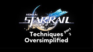 Oversimplified Techniques in Honkai Star Rail  Part 2 [upl. by Epifano]