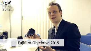 CP 2015  Neue FujifilmObjektive 2015 im HandsOn Test Deutsch [upl. by Arelus]