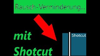 Rausch verminderung mit Shotcut [upl. by Beffrey753]