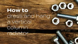 How To Dress amp Hang A Vertical Designer Radiator  BestHeating [upl. by Norahs]