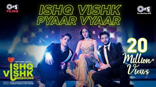 Ishq Vishk Pyaar Vyaar  Ishq Vishk Rebound  Rohit Saraf PashminaJibraanNailaRochak Sonu Nigam [upl. by Leanatan476]