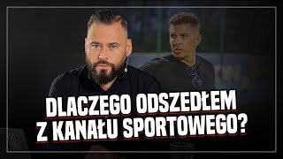 BIZNESOWE ZERO  DLACZEGO ODSZEDŁEM Z KANAŁU SPORTOWEGO [upl. by Inigo]