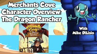 Merchants Cove Character Overview The Dragon Rancher  with Mike DiLisio [upl. by Yun]