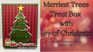 MERRIEST TREES TREAT BOX with JOY OF CHRISTMAS  Stampin Up [upl. by Einaffit]