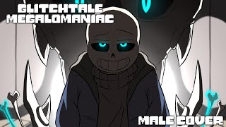 Glitchtale Megalomaniac  MaleSans Cover [upl. by Elon]